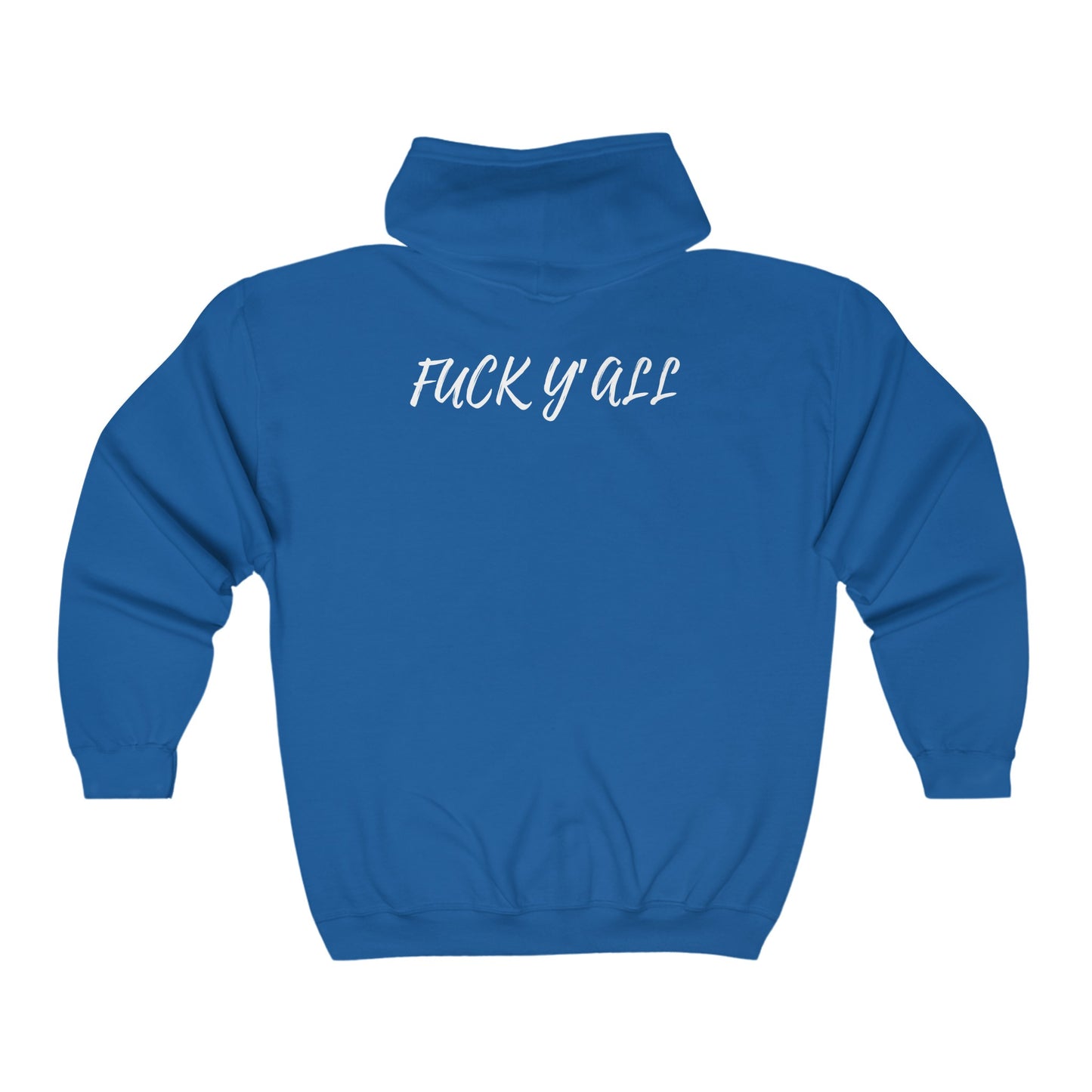 ''Fuck Y'all'' ™ Full Zip Hooded Sweatshirt